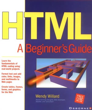HTML A Beginner's Guide (Beginner's Guide (Osborne Mcgraw Hill))