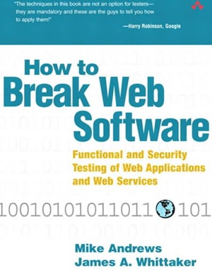 How to Break Web Software Functional and Security Testing of Web Applications and Web Services