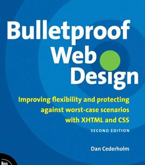 Bulletproof Web Design Improving flexibility and protecting against worst-case scenarios with XHTML and CSS (2nd Edition) (Voices That Matter)