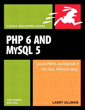 PHP 6 and MySQL 5 for Dynamic Web Sites Visual QuickPro Guide