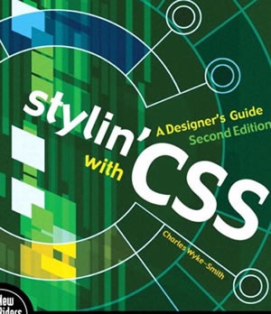 Stylin' with CSS A Designer's Guide (2nd Edition) (Voices That Matter)