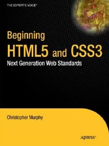 Beginning HTML5 and CSS3 Next Generation Web Standards